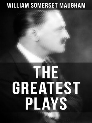 cover image of The Greatest Plays of William Somerset Maugham
